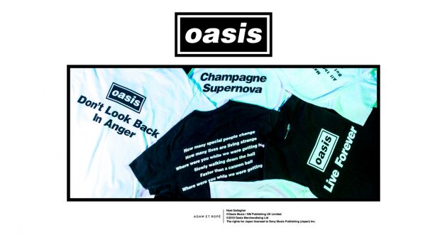 ADAM ET ROPÉ launches a special order T-shirt collection for oasis! The official “lyrics” are printed on the back of the T-shirts for the first time in the world!