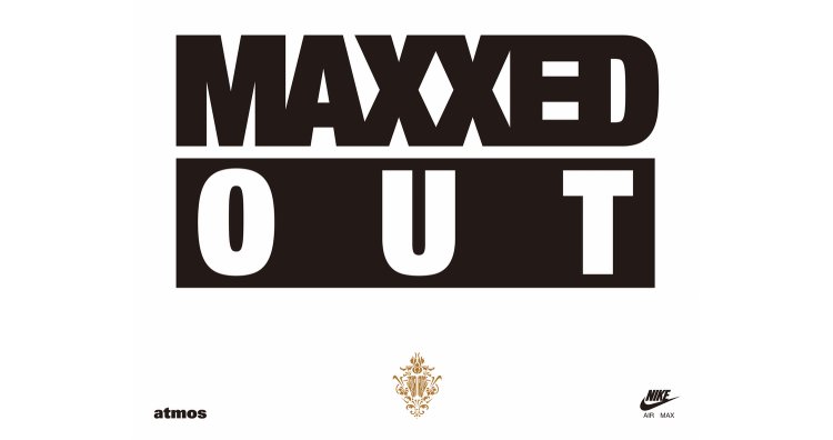 HAPPY BIRTHDAY TO AIR MAX 1!! アトモスがエア マックスの誕⽣⽇を記念したポップアップストア「MAXXED OUT」をオープン