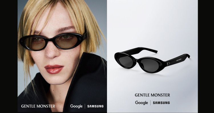Gentle Monster collaborates with Google and Samsung to unveil fashionable, intelligent eyewear!